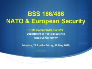 BSS 186486 NATO European Security Professor Schuyler Foerster