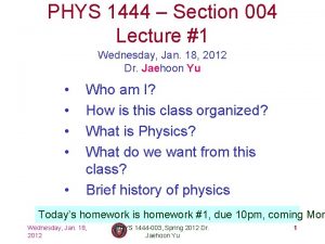 PHYS 1444 Section 004 Lecture 1 Wednesday Jan