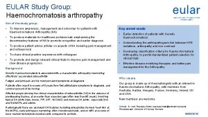 EULAR Study Group Haemochromatosis arthropathy Aim of the