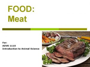 FOOD Meat For ADVS 1110 Introduction to Animal