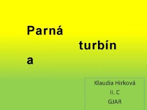 Parn turbn a Klaudia Hirkov II C GJAR