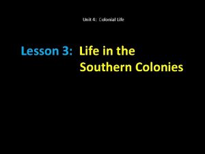 Unit 4 Colonial Life Lesson 3 Life in