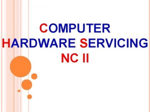 COMPUTER HARDWARE SERVICING NC II AGENDA Unit of