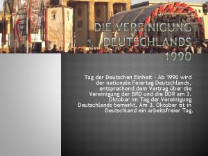 Tag der Deutschen Einheit Ab 1990 wird der