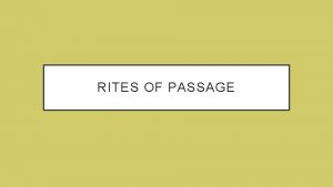 RITES OF PASSAGE TUESDAY MARCH 7 2017 Today