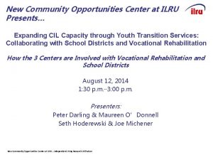 New Community Opportunities Center at ILRU Presents Expanding