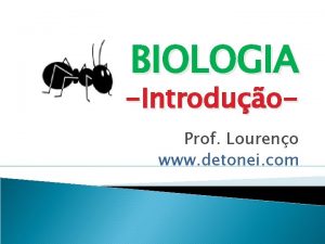 BIOLOGIA Introduo Prof Loureno www detonei com BIOLOGIA