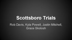 Scottsboro Trials Rob Davis Kyla Powell Justin Mitchell