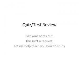 QuizTest Review Get your notes out This isnt