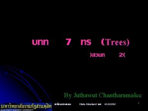 7 Trees 2 By Juthawut Chantharamalee Data Structure