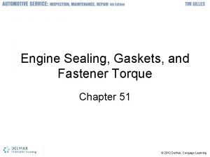 Engine Sealing Gaskets and Fastener Torque Chapter 51