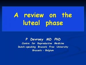 A review on the luteal phase P Devroey