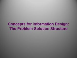 Concepts for Information Design The ProblemSolution Structure HCDE