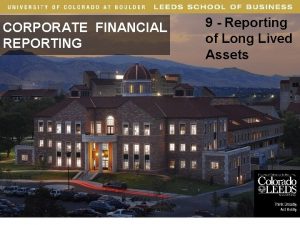 CORPORATE FINANCIAL REPORTING LongLived 1 Assets 9 Reporting