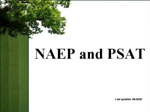 NAEP and PSAT Last updated 082009 NAEP and