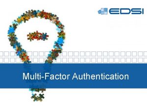 MultiFactor Authentication Setting Up MFA Define and Understand