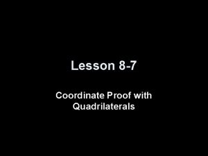 Lesson 8 7 Coordinate Proof with Quadrilaterals Transparency