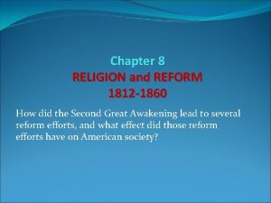 Chapter 8 RELIGION and REFORM 1812 1860 How