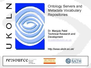 Ontology Servers and Metadata Vocabulary Repositories Dr Manjula