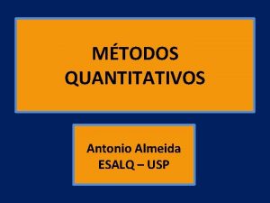 MTODOS QUANTITATIVOS Antonio Almeida ESALQ USP Um comerciante