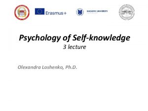 Psychology of Selfknowledge 3 lecture Olexandra Loshenko Ph