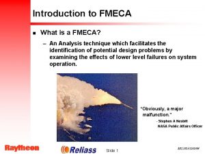 Introduction to FMECA n What is a FMECA