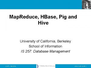 Map Reduce HBase Pig and Hive University of