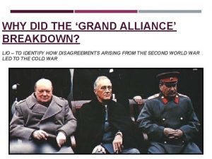 WHY DID THE GRAND ALLIANCE BREAKDOWN LO TO