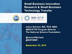 Small Business Innovation Research Small Business Technology Transfer