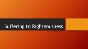 Suffering to Righteousness 1 Peter 1 6 7