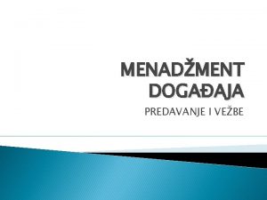 MENADMENT DOGAAJA PREDAVANJE I VEBE ORGANIZOVANJE JE ZNAC