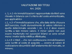 VALUTAZIONE DEI TITOLI Art 2426 c 1 n