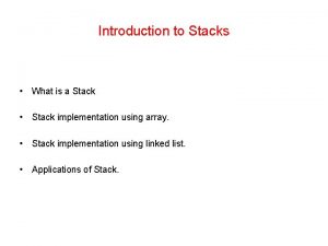 Introduction to Stacks What is a Stack Stack