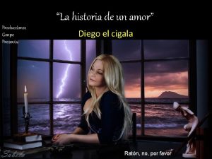 La historia de un amor Producciones Gonpe Presenta