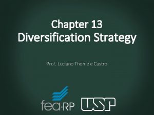 Chapter 13 Diversification Strategy Prof Luciano Thom e