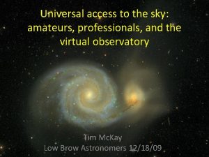 Universal access to the sky amateurs professionals and