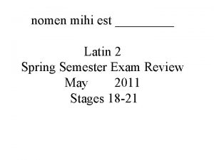 nomen mihi est Latin 2 Spring Semester Exam