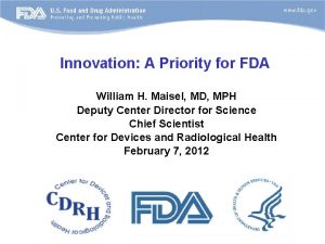 Innovation A Priority for FDA William H Maisel