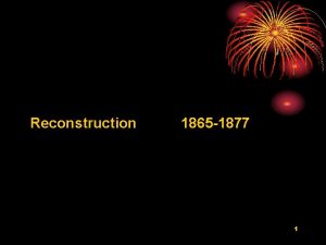 Reconstruction 1865 1877 1 The period of rebuilding