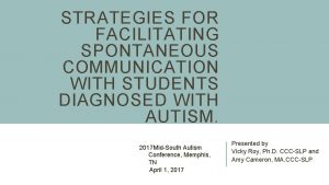 STRATEGIES FOR FACILITATING SPONTANEOUS COMMUNICATION WITH STUDENTS DIAGNOSED