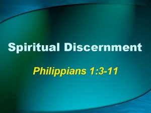 Spiritual Discernment Philippians 1 3 11 Spiritual Discernment