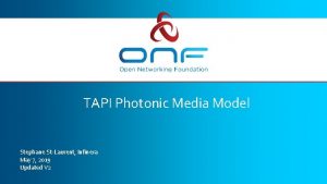 TAPI Photonic Media Model Stephane StLaurent Infinera May