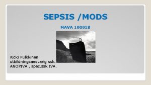 SEPSIS MODS MAVA 190918 Kicki Pulkkinen utbildningsansvarig ssk