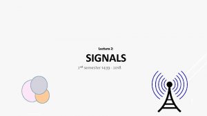 Lecture 2 SIGNALS 2 nd semester 1439 2018