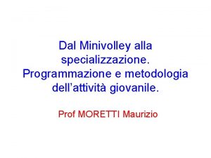 Dal Minivolley alla specializzazione Programmazione e metodologia dellattivit