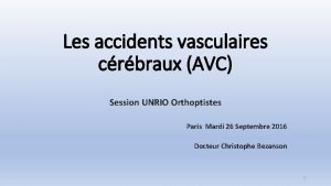 Les accidents vasculaires crbraux AVC Session UNRIO Orthoptistes