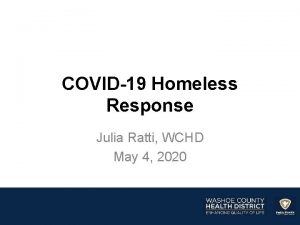 COVID19 Homeless Response Julia Ratti WCHD May 4