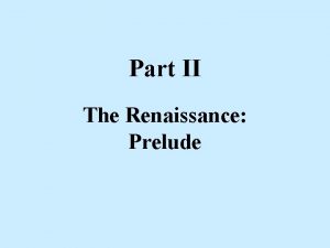 Part II The Renaissance Prelude The Renaissance Rebirth