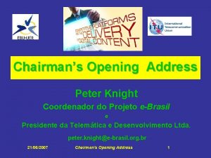 Chairmans Opening Address Peter Knight Coordenador do Projeto