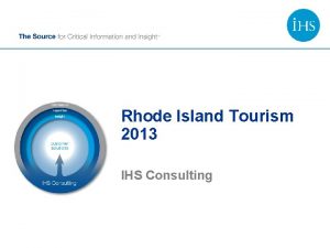 Rhode Island Tourism 2013 IHS Consulting Advancing Decisions